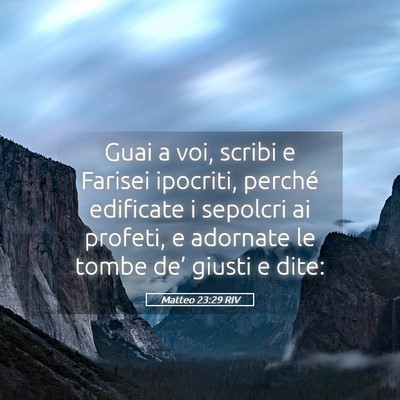 Picture 05 - Matteo 23:29 RIV - Guai a voi, scribi e Farisei ipocriti, perché - Bible Verse Picture