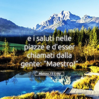 Picture 05 - Matteo 23:7 RIV - e i saluti nelle piazze e d’esser chiamati - Bible Verse Picture