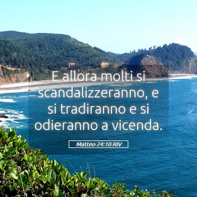 Picture 05 - Matteo 24:10 RIV - E allora molti si scandalizzeranno, e si - Bible Verse Picture