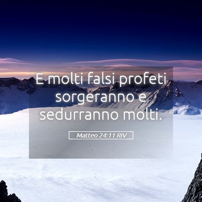 Picture 05 - Matteo 24:11 RIV - E molti falsi profeti sorgeranno e sedurranno - Bible Verse Picture