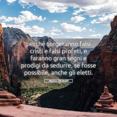 Picture 05 - Matteo 24:24 RIV - perché sorgeranno falsi cristi e falsi profeti, - Bible Verse Picture