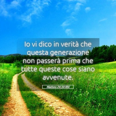 Picture 05 - Matteo 24:34 RIV - Io vi dico in verità che questa generazione non - Bible Verse Picture