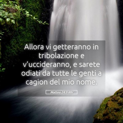 Picture 05 - Matteo 24:9 RIV - Allora vi getteranno in tribolazione e - Bible Verse Picture