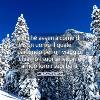 Picture 05 - Matteo 25:14 RIV - Poiché avverrà come di un uomo il quale, - Bible Verse Picture