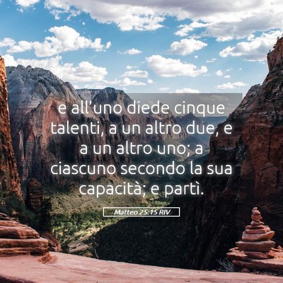 Picture 05 - Matteo 25:15 RIV - e all’uno diede cinque talenti, a un altro due, - Bible Verse Picture