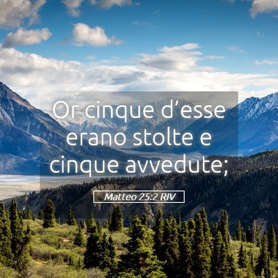Picture 05 - Matteo 25:2 RIV - Or cinque d’esse erano stolte e cinque - Bible Verse Picture