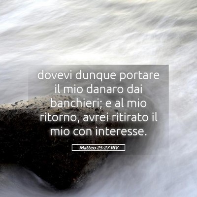 Picture 05 - Matteo 25:27 RIV - dovevi dunque portare il mio danaro dai - Bible Verse Picture