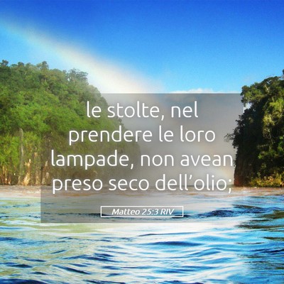 Picture 05 - Matteo 25:3 RIV - le stolte, nel prendere le loro lampade, non - Bible Verse Picture
