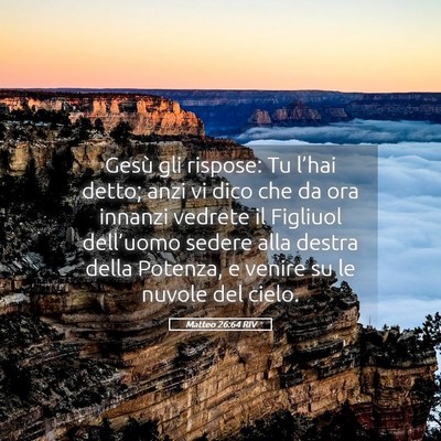 Picture 05 - Matteo 26:64 RIV - Gesù gli rispose: Tu l’hai detto; anzi vi dico - Bible Verse Picture