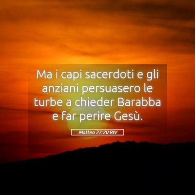Picture 05 - Matteo 27:20 RIV - Ma i capi sacerdoti e gli anziani persuasero le - Bible Verse Picture