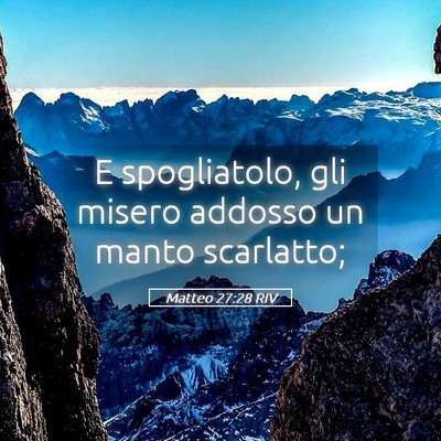 Picture 05 - Matteo 27:28 RIV - E spogliatolo, gli misero addosso un manto - Bible Verse Picture