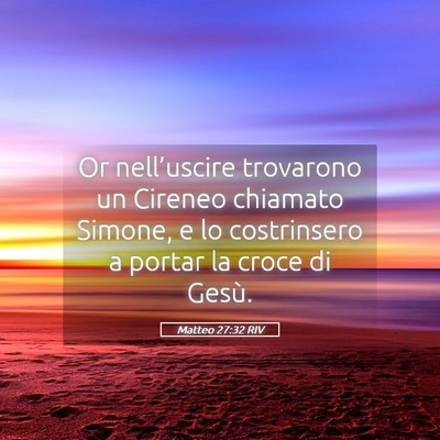 Picture 05 - Matteo 27:32 RIV - Or nell’uscire trovarono un Cireneo chiamato - Bible Verse Picture