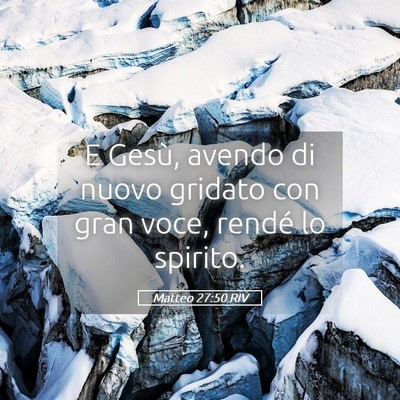 Picture 05 - Matteo 27:50 RIV - E Gesù, avendo di nuovo gridato con gran voce, - Bible Verse Picture