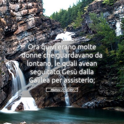 Picture 05 - Matteo 27:55 RIV - Ora quivi erano molte donne che guardavano da - Bible Verse Picture
