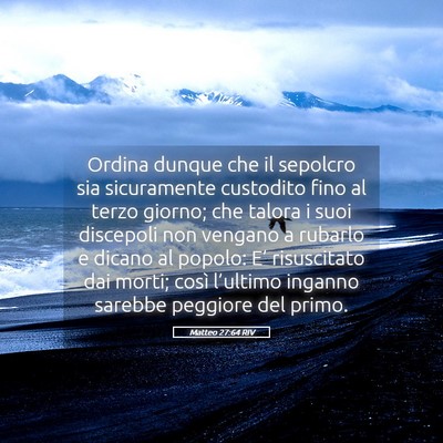 Picture 05 - Matteo 27:64 RIV - Ordina dunque che il sepolcro sia sicuramente - Bible Verse Picture