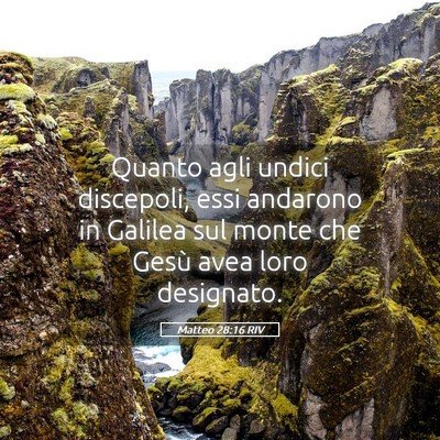 Picture 05 - Matteo 28:16 RIV - Quanto agli undici discepoli, essi andarono in - Bible Verse Picture