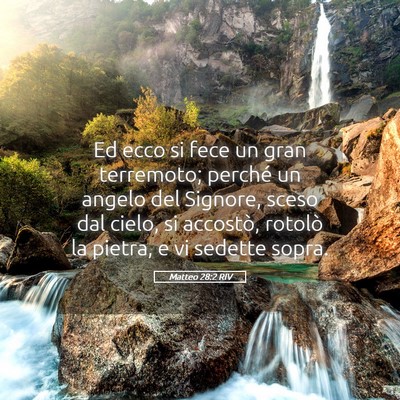 Picture 05 - Matteo 28:2 RIV - Ed ecco si fece un gran terremoto; perché un - Bible Verse Picture