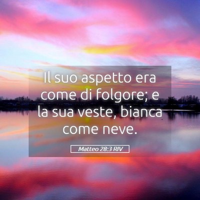 Picture 05 - Matteo 28:3 RIV - Il suo aspetto era come di folgore; e la sua - Bible Verse Picture