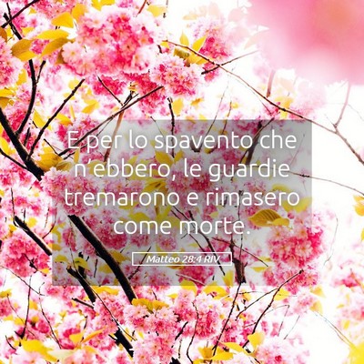 Picture 05 - Matteo 28:4 RIV - E per lo spavento che n’ebbero, le guardie - Bible Verse Picture