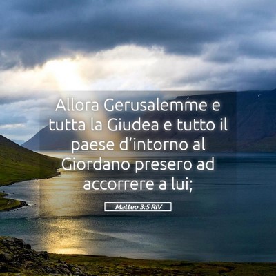 Picture 05 - Matteo 3:5 RIV - Allora Gerusalemme e tutta la Giudea e tutto il - Bible Verse Picture