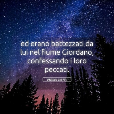 Picture 05 - Matteo 3:6 RIV - ed erano battezzati da lui nel fiume Giordano, - Bible Verse Picture