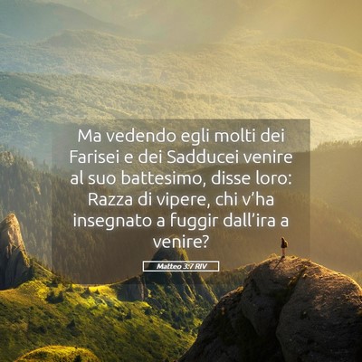 Picture 05 - Matteo 3:7 RIV - Ma vedendo egli molti dei Farisei e dei Sadducei - Bible Verse Picture