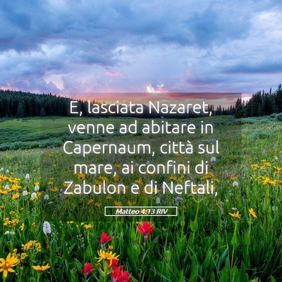 Picture 05 - Matteo 4:13 RIV - E, lasciata Nazaret, venne ad abitare in - Bible Verse Picture