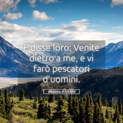Picture 05 - Matteo 4:19 RIV - E disse loro: Venite dietro a me, e vi farò - Bible Verse Picture