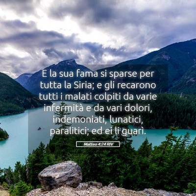 Picture 05 - Matteo 4:24 RIV - E la sua fama si sparse per tutta la Siria; e gli - Bible Verse Picture
