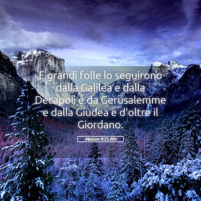 Picture 05 - Matteo 4:25 RIV - E grandi folle lo seguirono dalla Galilea e dalla - Bible Verse Picture