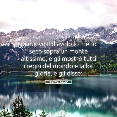 Picture 05 - Matteo 4:8 RIV - Di nuovo il diavolo lo menò seco sopra un monte - Bible Verse Picture