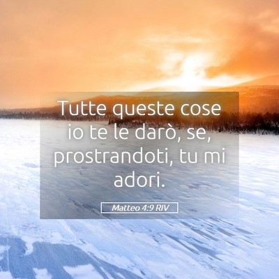 Picture 05 - Matteo 4:9 RIV - Tutte queste cose io te le darò, se, - Bible Verse Picture