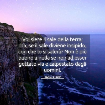 Picture 05 - Matteo 5:13 RIV - Voi siete il sale della terra; ora, se il sale - Bible Verse Picture
