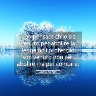 Picture 05 - Matteo 5:17 RIV - Non pensate ch’io sia venuto per abolire la - Bible Verse Picture