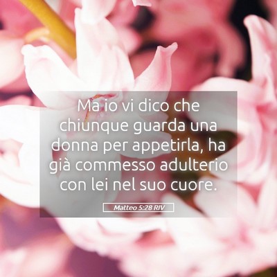 Picture 05 - Matteo 5:28 RIV - Ma io vi dico che chiunque guarda una donna per - Bible Verse Picture