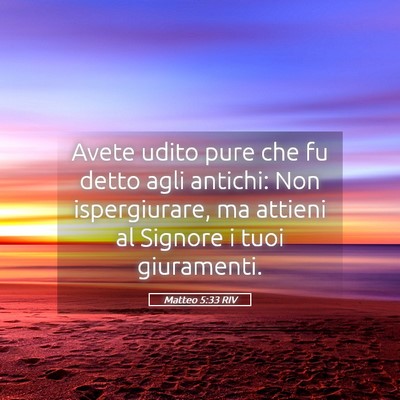 Picture 05 - Matteo 5:33 RIV - Avete udito pure che fu detto agli antichi: Non - Bible Verse Picture