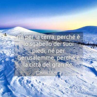 Picture 05 - Matteo 5:35 RIV - né per la terra, perché è lo sgabello dei suoi - Bible Verse Picture