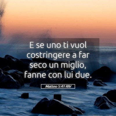 Picture 05 - Matteo 5:41 RIV - E se uno ti vuol costringere a far seco un - Bible Verse Picture