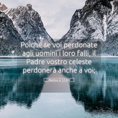 Picture 05 - Matteo 6:14 RIV - Poiché se voi perdonate agli uomini i loro - Bible Verse Picture