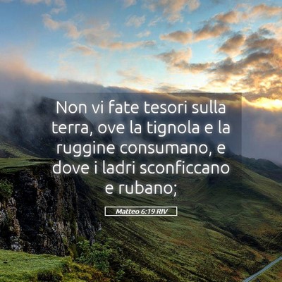 Picture 05 - Matteo 6:19 RIV - Non vi fate tesori sulla terra, ove la tignola e - Bible Verse Picture