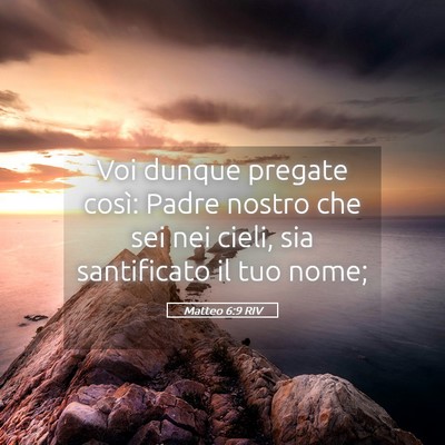 Picture 05 - Matteo 6:9 RIV - Voi dunque pregate così: Padre nostro che sei - Bible Verse Picture