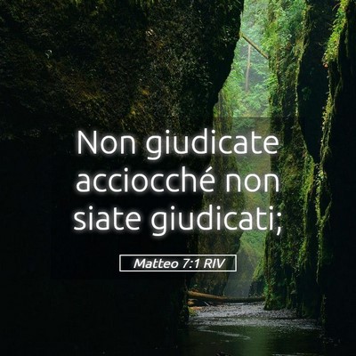 Picture 05 - Matteo 7:1 RIV - Non giudicate acciocché non siate - Bible Verse Picture