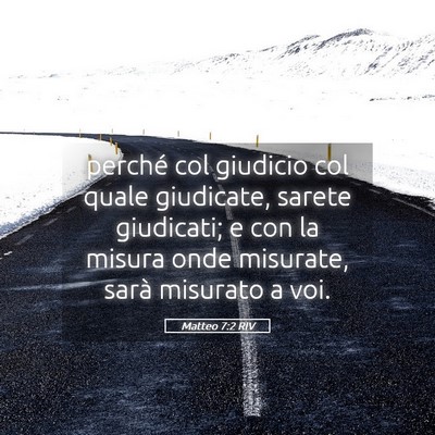 Picture 05 - Matteo 7:2 RIV - perché col giudicio col quale giudicate, sarete - Bible Verse Picture