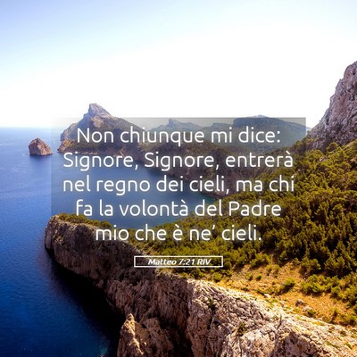 Picture 05 - Matteo 7:21 RIV - Non chiunque mi dice: Signore, Signore, entrerà - Bible Verse Picture