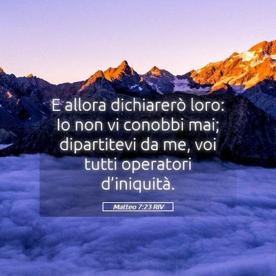 Picture 05 - Matteo 7:23 RIV - E allora dichiarerò loro: Io non vi conobbi mai; - Bible Verse Picture