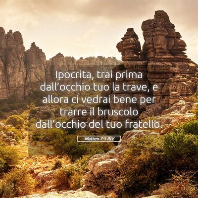 Picture 05 - Matteo 7:5 RIV - Ipocrita, trai prima dall’occhio tuo la trave, - Bible Verse Picture