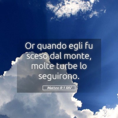 Picture 05 - Matteo 8:1 RIV - Or quando egli fu sceso dal monte, molte turbe lo - Bible Verse Picture