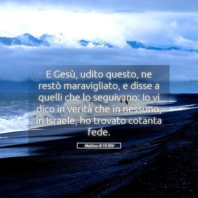 Picture 05 - Matteo 8:10 RIV - E Gesù, udito questo, ne restò maravigliato, e - Bible Verse Picture
