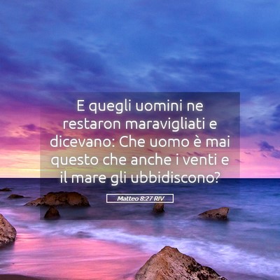 Picture 05 - Matteo 8:27 RIV - E quegli uomini ne restaron maravigliati e - Bible Verse Picture