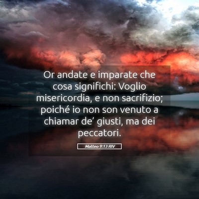Picture 05 - Matteo 9:13 RIV - Or andate e imparate che cosa significhi: Voglio - Bible Verse Picture